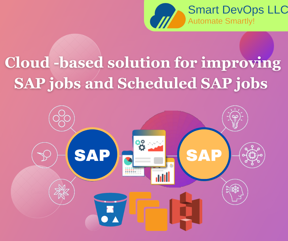 CLOUD-BASED SOLUTION FOR IMPROVING SAP JOBS AND SCHEDULED SAP JOBS